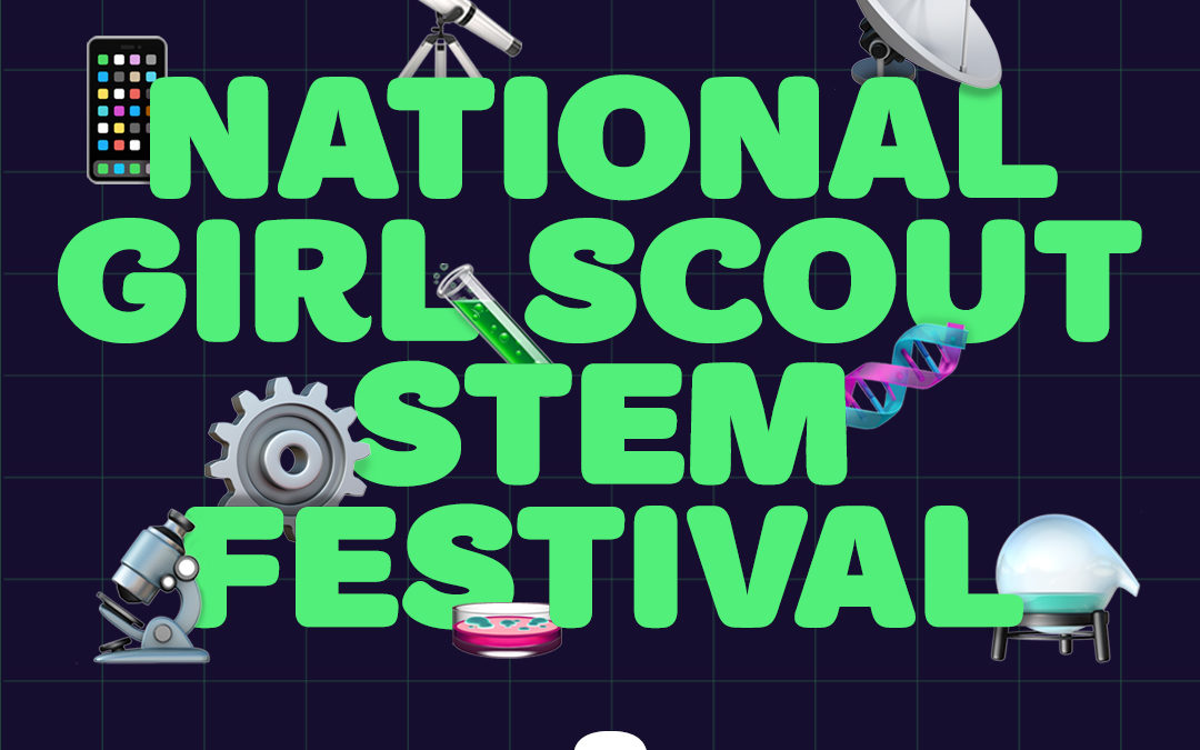 Girl Scouts National STEM Festival – Recap